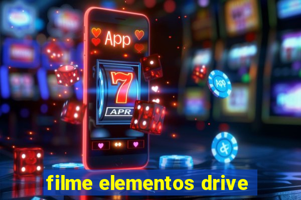 filme elementos drive